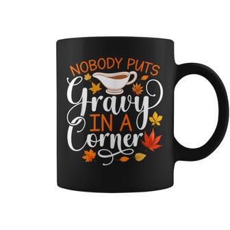 Nobody Puts Gravy In The Corner Thanksgiving Coffee Mug - Seseable
