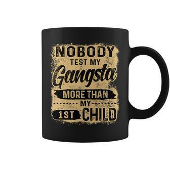 Nobody Test My Gangsta More Than My 1St Child Funny Mom Life Coffee Mug - Thegiftio UK