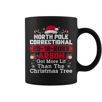 North Pole Correctional Arson Got More Lit Than Xmas Tree Coffee Mug - Seseable