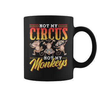Not My Circus Not My Monkeys Saying Monkey Lover Animal Coffee Mug - Monsterry DE