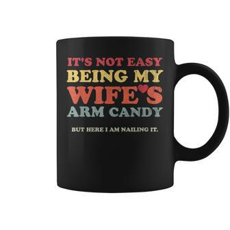 Not Easy Being My Wife's Arm Candy But Here I Am Nailing It Coffee Mug - Thegiftio UK