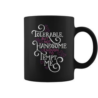 Not Handsome Enough To Tempt Me Funny Pride And Prejudice Coffee Mug | Mazezy