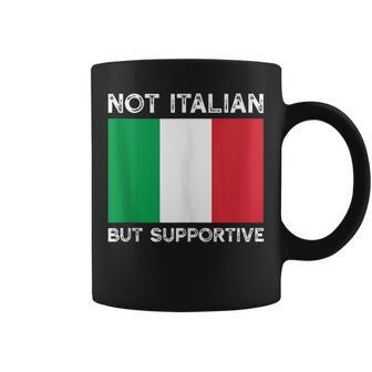 Not Italian But Supportive Coffee Mug - Seseable