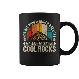 Not All Who Wander Are Lost Some Are Looking For Cool Rocks Coffee Mug - Monsterry AU