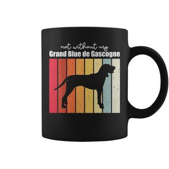 Not Without My Grand Bleu De Gascogne Coffee Mug | Mazezy