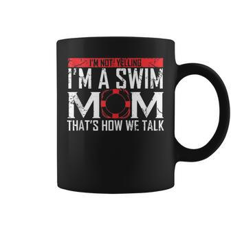 Im Not Yelling Im A Swim Mom Swim Team For Moms Coffee Mug | Mazezy