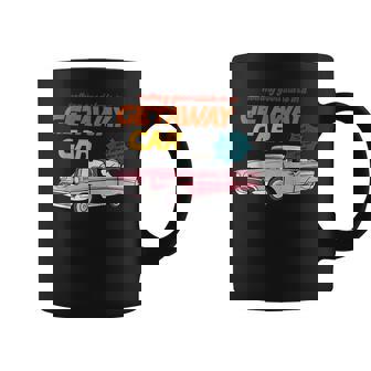 Nothing Good Starts In A Getaway Car Humor Quotes Saying Coffee Mug - Thegiftio