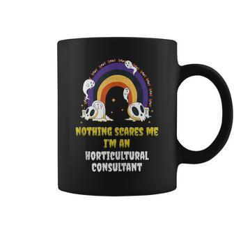 Nothing Scares Me I'm An Horticultural Consultant Coffee Mug | Mazezy