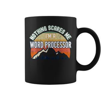 Nothing Scares Me I'm A Word Processor Coffee Mug | Mazezy