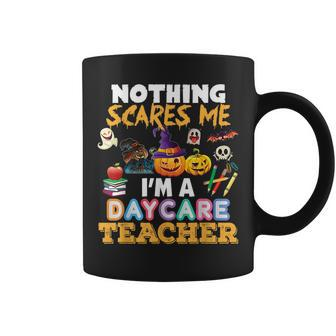 Nothing Scares Me Im A Daycare Teacher You Cant Halloween Daycare Teacher Funny Gifts Coffee Mug | Mazezy