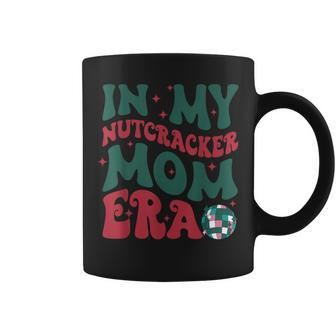 In My Nutcracker Mom EraChristmas Nutcracker Ballet Festive Coffee Mug - Seseable