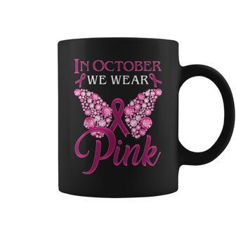 In October We Wear Pink Breast Cancer Awareness Butterfly Coffee Mug - Seseable