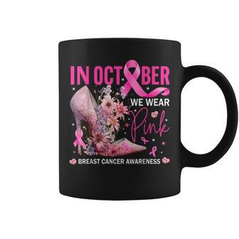 In October We Wear Pink For Breast Cancer Awareness Coffee Mug - Seseable