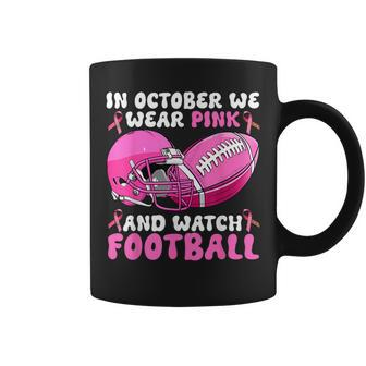In October We Wear Pink Football Breast Cancer Awareness Coffee Mug - Monsterry