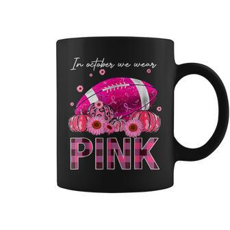 In October We Wear Pink Football Breast Cancer Warrior Coffee Mug - Seseable