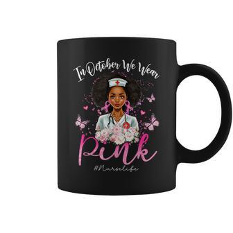 In October We Wear Pink Nurse Life Breast Cancer Awareness Coffee Mug - Monsterry CA