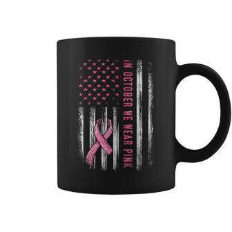 In October We Wear Pink Pink Ribbon Flag Breast Cancer Coffee Mug - Seseable
