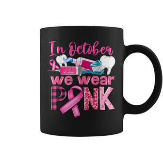 In October We Wear Pink Tooth Dental Breast Cancer Awareness Coffee Mug | Mazezy