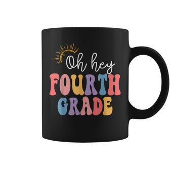 Oh Hey Fourth Grade Groovy 4Th Grade Teacher Back To School Coffee Mug - Seseable