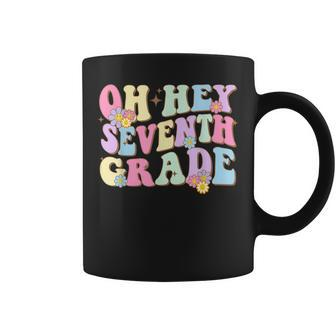Oh Hey Seventh Grade First Day Back To School Teacher Coffee Mug - Monsterry DE