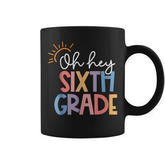 Oh Hey Sixth Grade Teacher Student Team 6Th Grade Squad Coffee Mug - Seseable