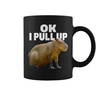 Ok I Pull Up Capybara Funny Capybara Lover Dank Meme Coffee Mug - Seseable