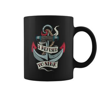 Old School Tattoo Style Anchor With Quote I Refused To Sink Coffee Mug | Mazezy