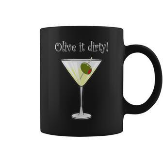 Olive It Dirty 2 Martini Drinking Sarcastic Coffee Mug | Mazezy