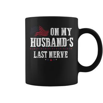 On My Husbands Last Nerve Funny On My Husbands Last Nerve Coffee Mug | Mazezy