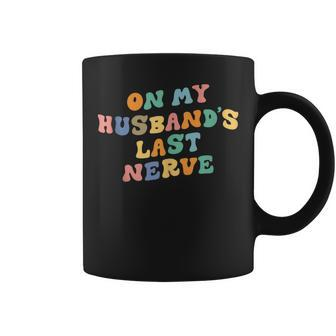 On My Husbands Last Nerve Funny Saying Retro Groovy Apparel Coffee Mug | Mazezy