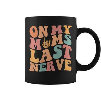 On My Moms Last Nerve For Moms Mothers Day On Back Mothers Day Funny Gifts Coffee Mug | Mazezy