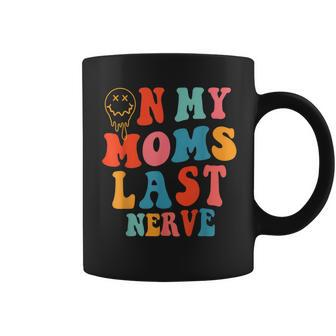 On My Moms Last Nerve Funny Groovy Quote For Kids Boys Girls Coffee Mug | Mazezy