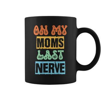 On My Moms Last Nerve Funny Moms Saying Coffee Mug | Mazezy