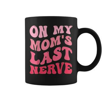 On My Moms Last Nerve Funny Mothers Day Groovy Mom Quote Gifts For Mom Funny Gifts Coffee Mug | Mazezy