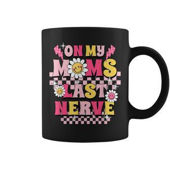 On My Moms Last Nerve Mom & Daughter Gifts For Mom Funny Gifts Coffee Mug | Mazezy