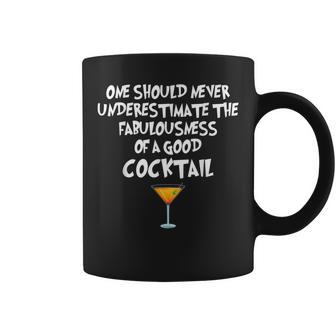 One Should Never Underestimate A Good Cocktail Coffee Mug - Seseable