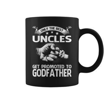 Only The Best Uncles Get Promoted To Godfather Coffee Mug | Mazezy