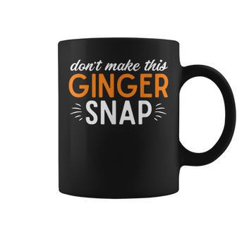Orange Hair Dont Make This Ginger Snap Redhead Coffee Mug | Mazezy AU