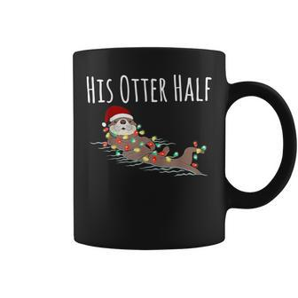 His And Her Otter Half Matching Couple Christmas His Coffee Mug - Thegiftio UK
