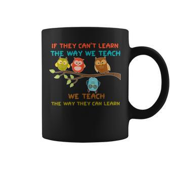 Owl If They Can't Learn The Way We Teach Sped Teacher Coffee Mug | Mazezy