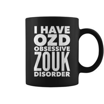I Have Ozd Obsessive Zouk Disorder Humorous Dancing Coffee Mug | Mazezy