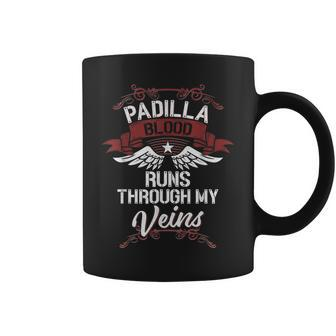 Padilla Blood Runs Through My Veins Last Name Family Coffee Mug - Seseable