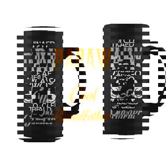 Papaw Grandpa Gift Im Called Papaw Because Im Too Cool To Be Called Grandfather Coffee Mug - Seseable