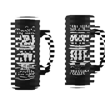 Papaw Grandpa Gift Im Called Papaw Because Im Too Cool To Be Called Grandfather Coffee Mug - Seseable