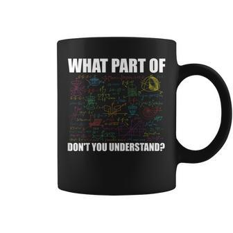 What Part Of Don't You Understand Math Teacher Coffee Mug | Mazezy