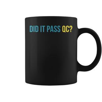 Did It Pass Qc Joke Workplace Humor Project Manager Coffee Mug | Mazezy