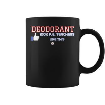 Pe Teacher Deodorant Physical Education Teacher Like This Coffee Mug | Mazezy AU