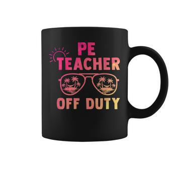 Pe Teacher Off Duty Last Day Of School Appreciation Coffee Mug