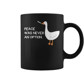 Peace Was Never An Option Angry Goose With Knife Goose Funny Gifts Coffee Mug | Mazezy