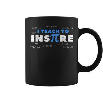 Pi Day Math Teacher I Teach To Inspire Pi 314 Coffee Mug | Mazezy